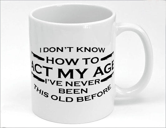 I don't know how to act my age mug